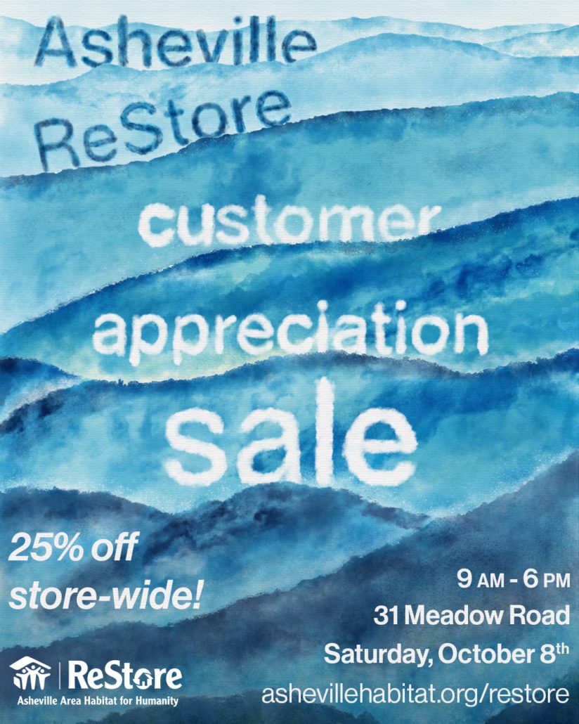 The Asheville ReStore Fall Customer Appreciation Sale is on Saturday, October 8th from 9 AM to 6 PM. Get 25% off store-wide at 31 Meadow Road.